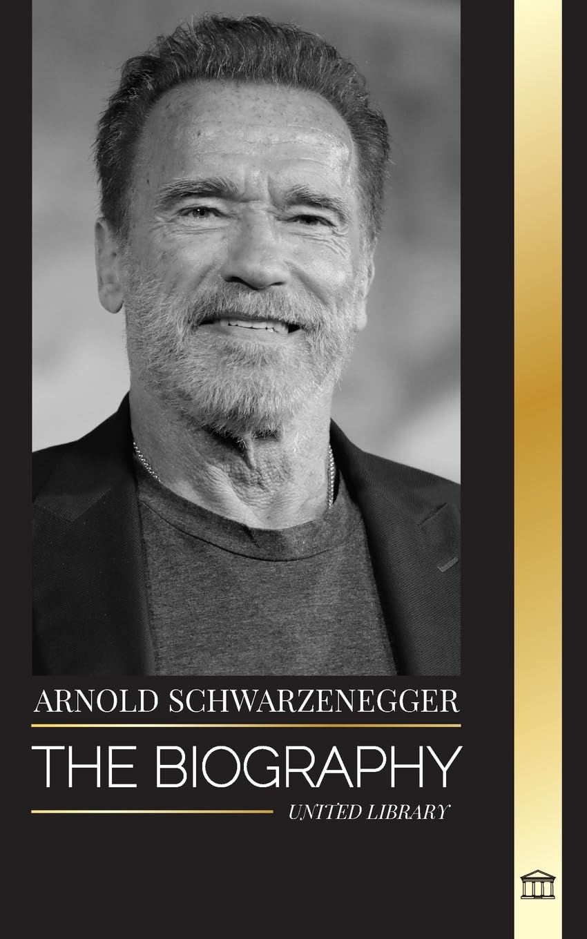 Arnold Schwarzenegger: The biography and true life story of an Austrian-American, and his bodybuilding and political tools for life (Artists) Art & Literature Books