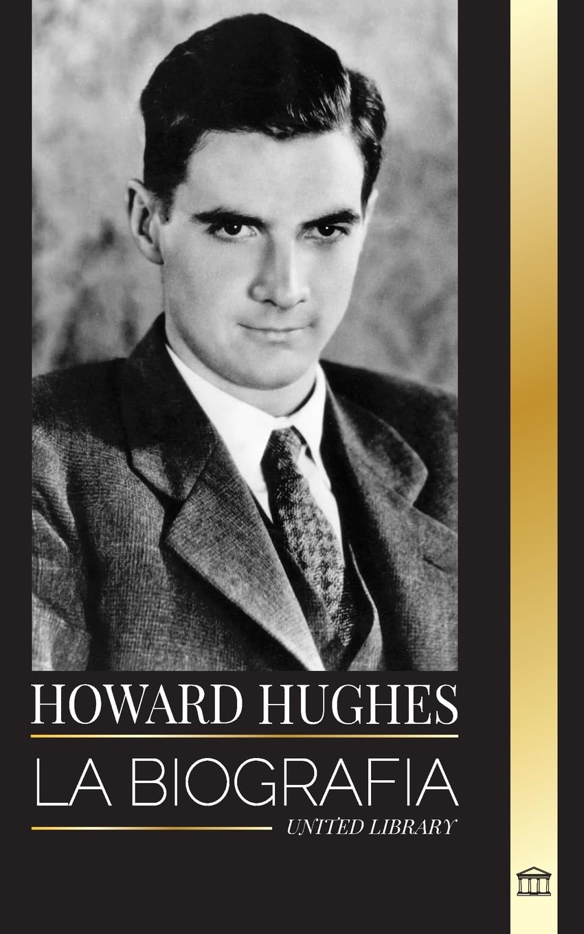Howard Hughes: La biografía y la vida de un acaudalado aviador estadounidense, conspiraciones y grandeza (Negocios) Memories