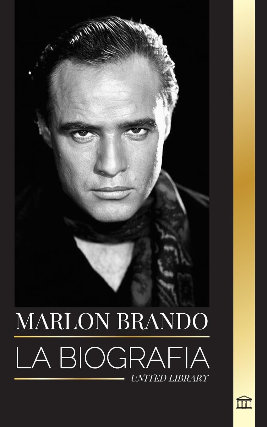 Marlon Brando: La biografía y la vida de un aspirante a Hollywood y su extraordinaria vida (Media) Art & Literature Books