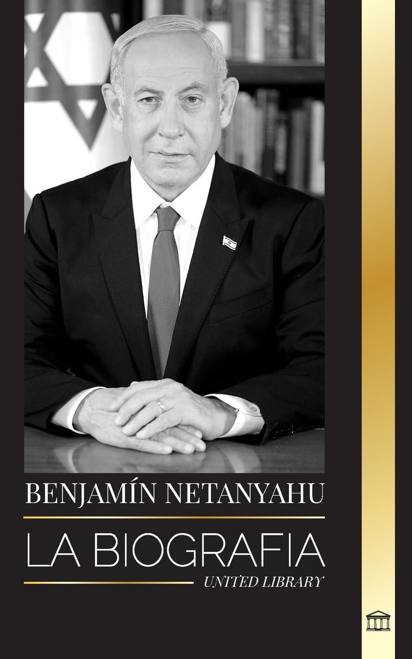 Benjamin Netanyahu: La biografía del Primer Ministro de Israel y su búsqueda de Israel (Politica) Memories