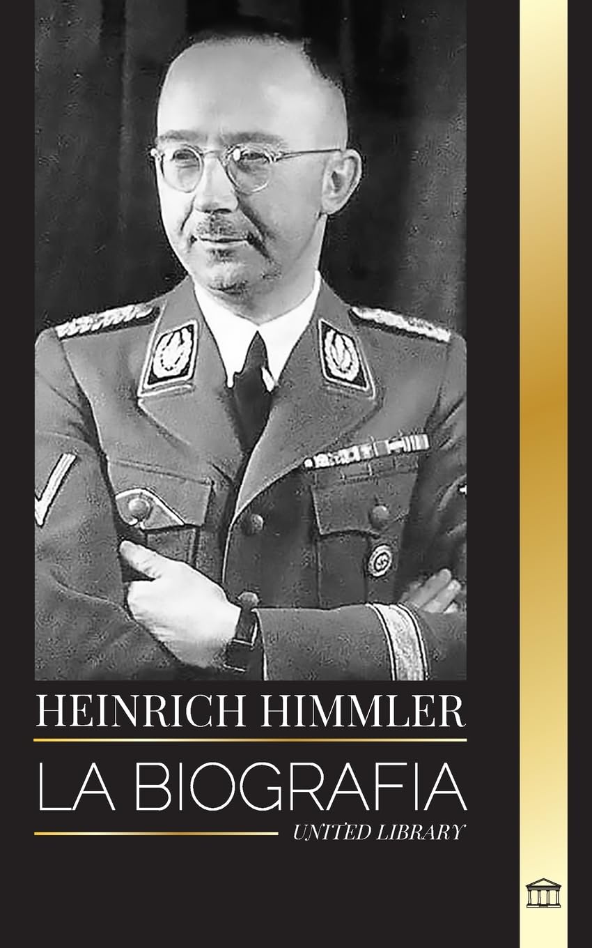 Heinrich Himmler: La biografía del arquitecto de las SS, la Gestapo y el Holocausto durante la Alemania nazi (Historia) Memories