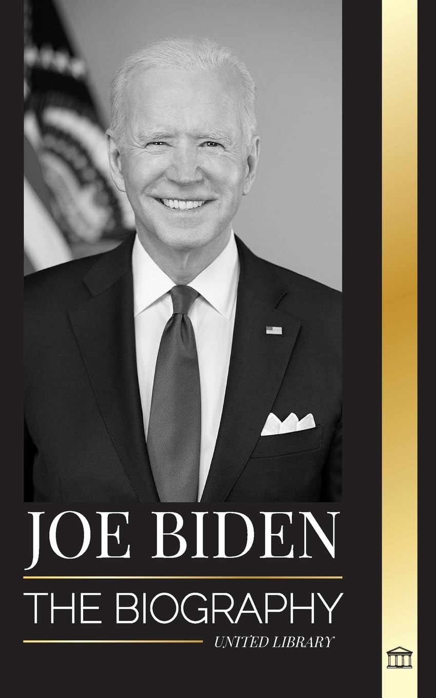 Joe Biden: The biography of a Democratic Promise Keeper in the White House (Politics) Memories