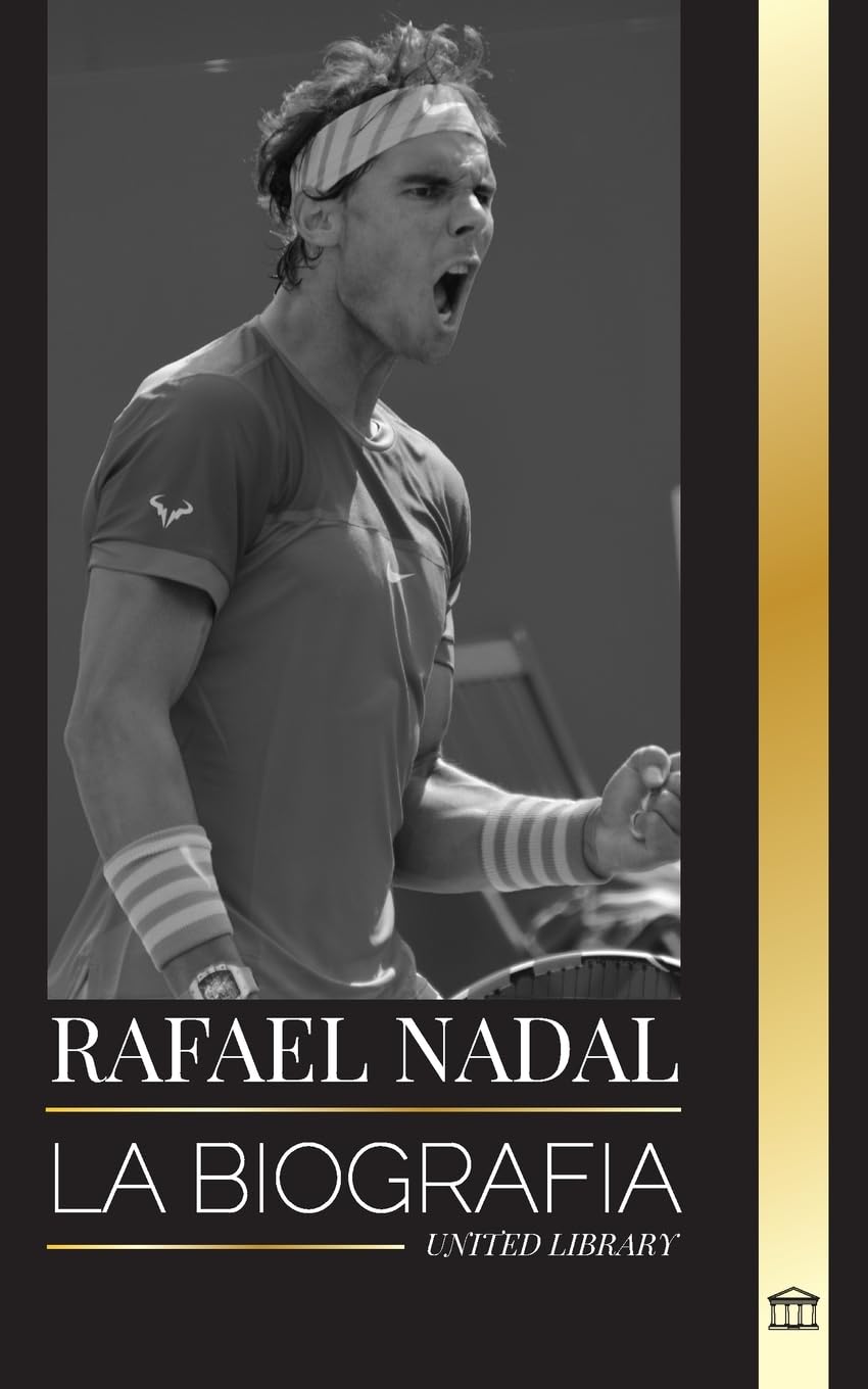 Rafael Nadal: La biografía del mejor tenista profesional español book