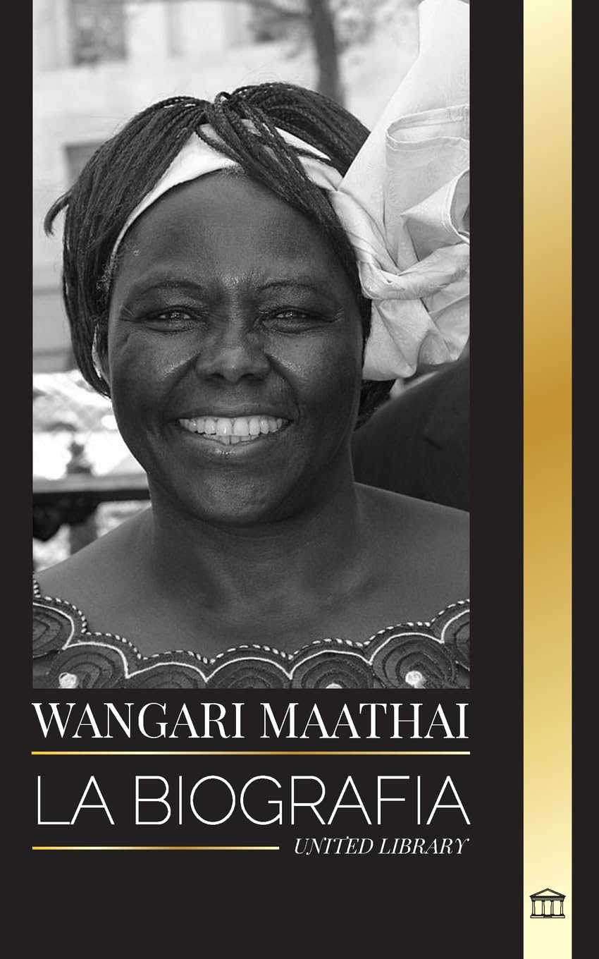 Wangari Maathai: La biografía de una mujer que ganó un premio nobel de la paz tras plantar millones de árboles (Política) Social Sciences