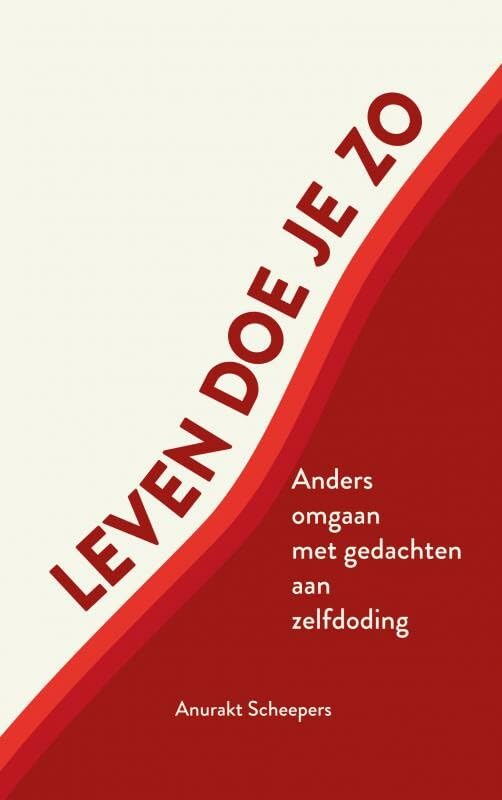 Leven doe je zo: Anders omgaan met gedachten aan zelfdoding book