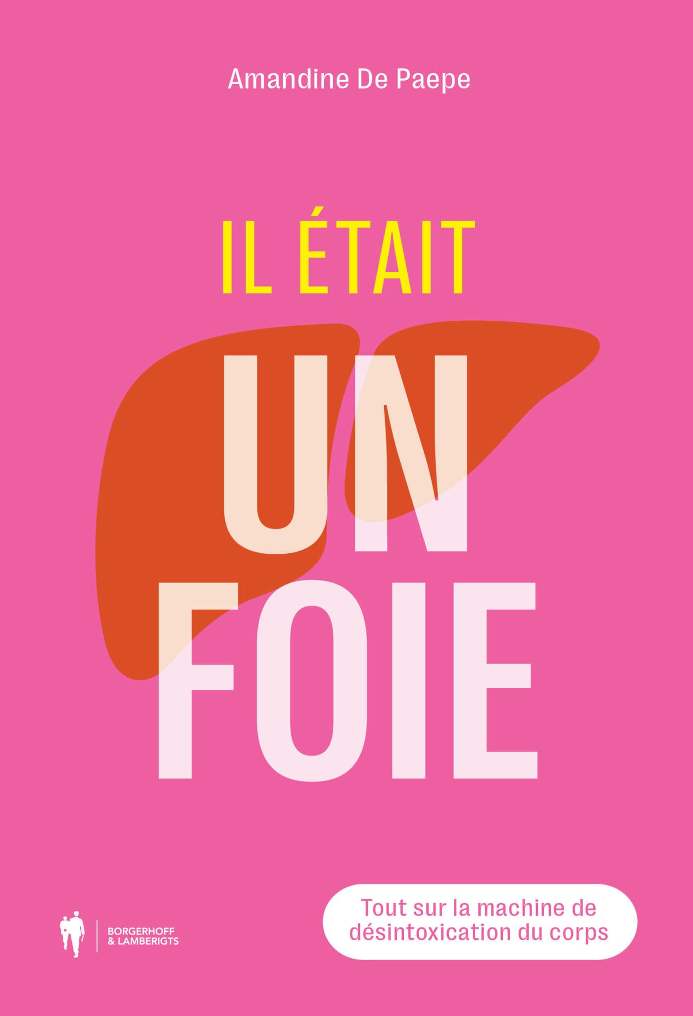 Il était un foie: Tout sur la machine de désintoxication du corps Books