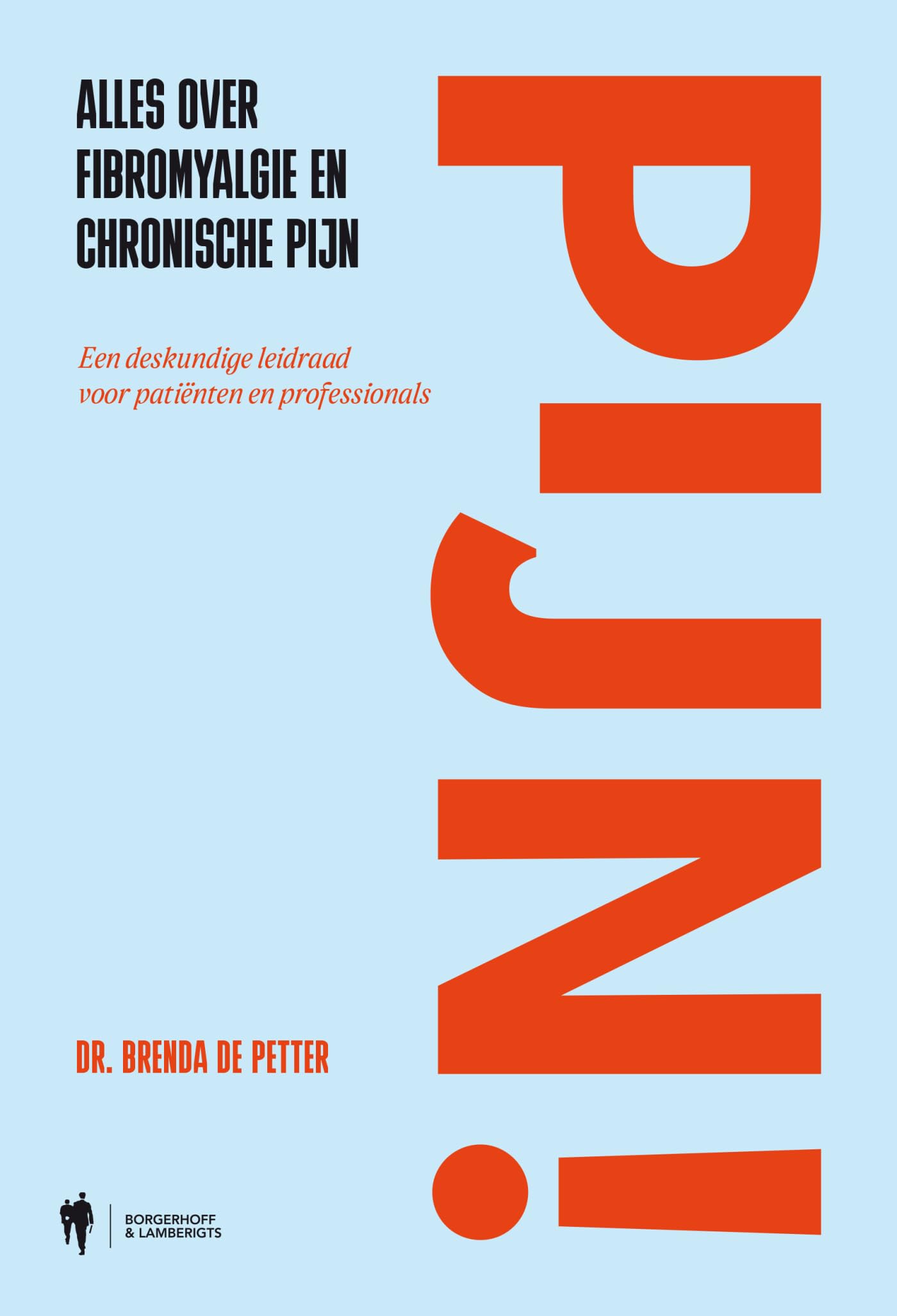 Pijn!: alles over fibromyalgie en chronische pijn : een deskundige leidraad voor patiënten en professionals book