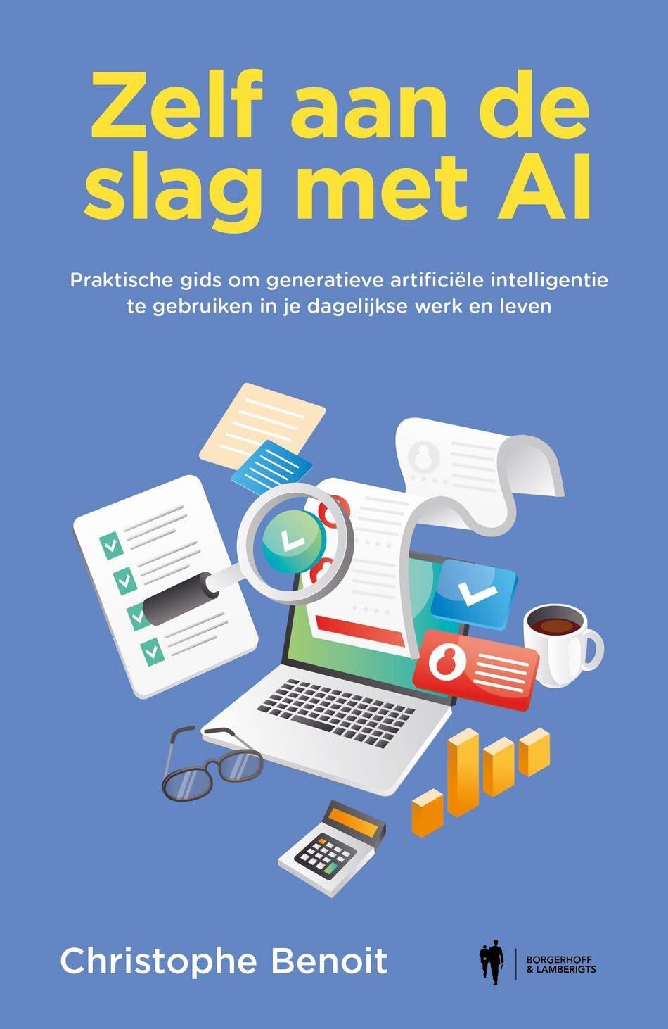 Zelf aan de slag met AI: praktische gids om generatieve artificiële intelligentie te gebruiken in je dagelijkse werk en leven book