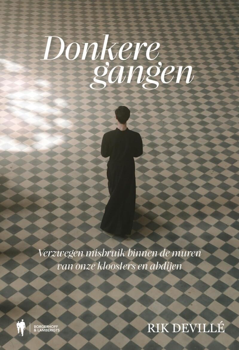 Donkere gangen: verzwegen misbruik binnen de muren van onze kloosters en abdijen book