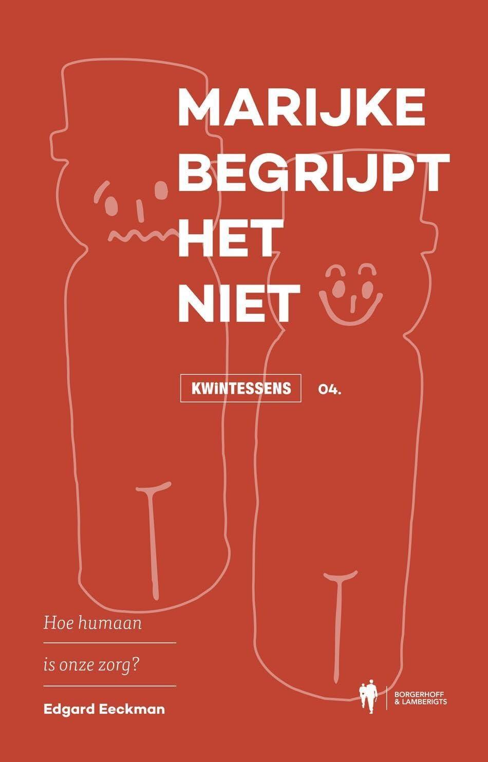 Marijke begrijpt het niet: hoe humaan is onze zorg? book