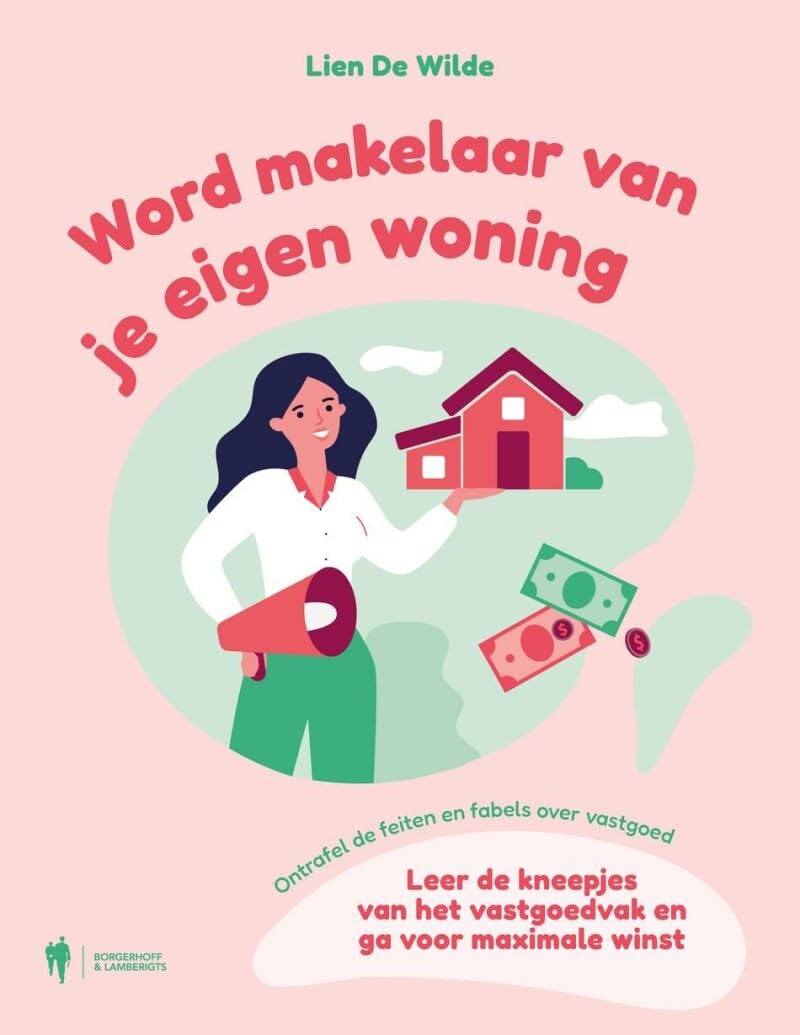 Word makelaar van je eigen woning: leer de kneepjes van het vastgoedvak en ga voor maximale winst book