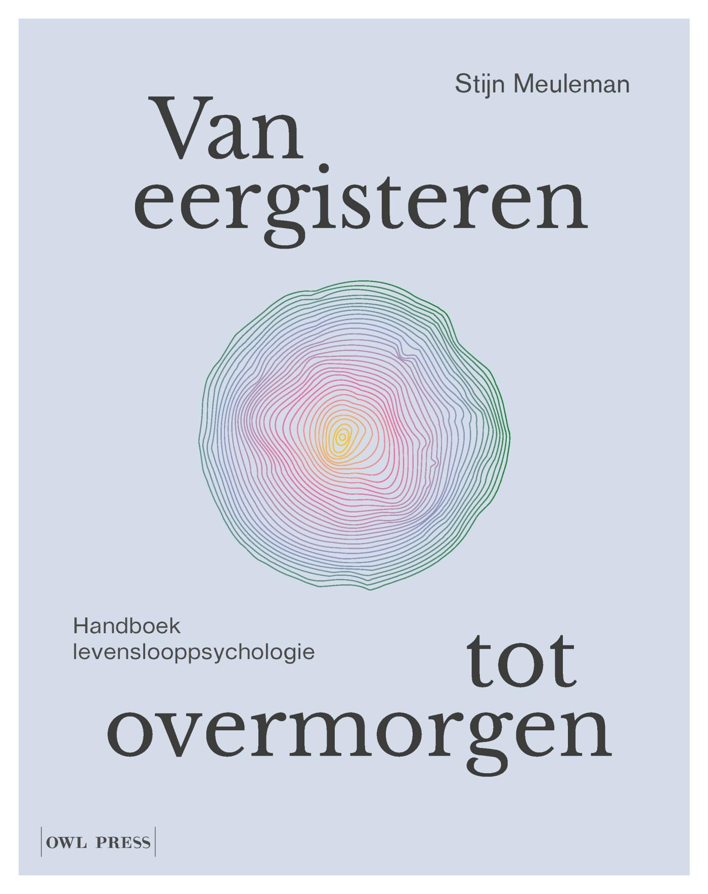 Van eergisteren tot overmorgen: handboek levenslooppsychologie book