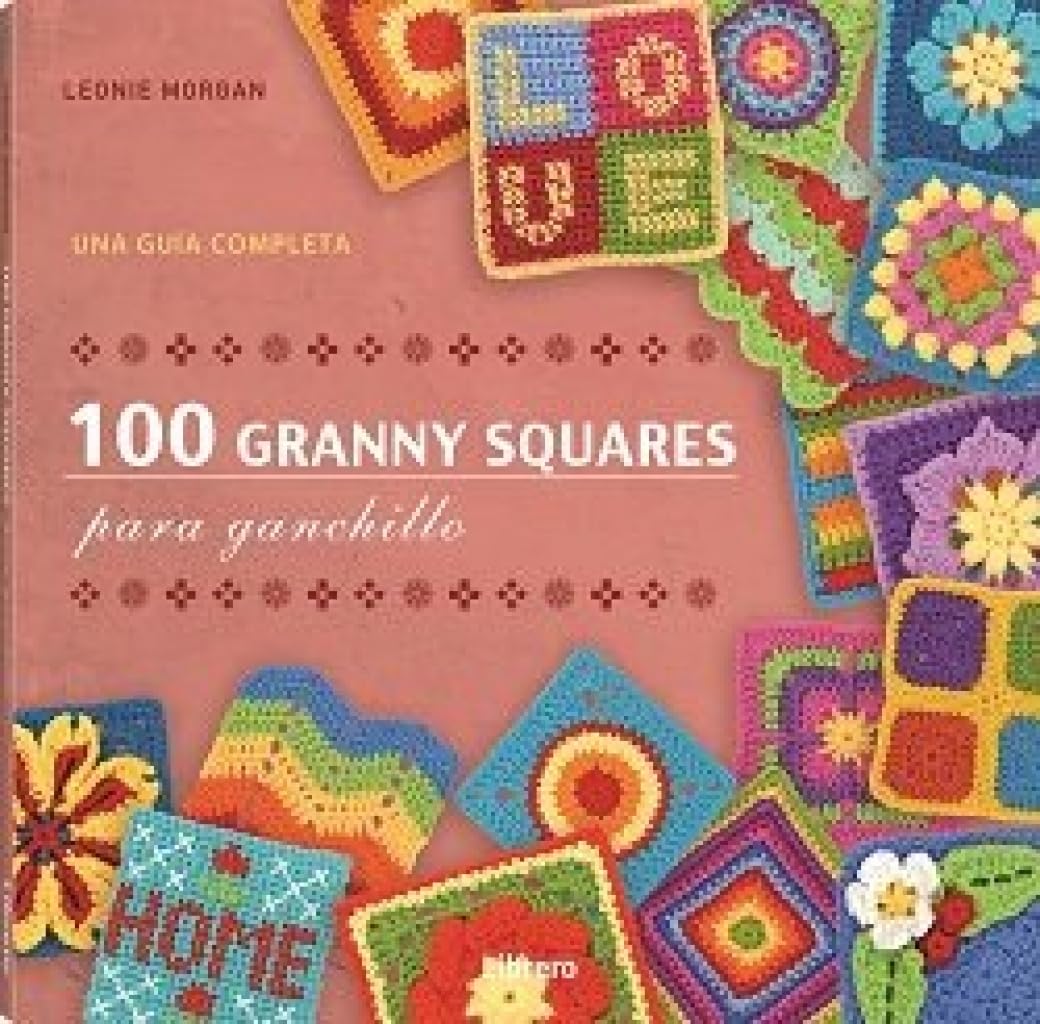 100 GRANNY SQUARES PARA GANCHILLO: UNA GUIA COMPLETA book