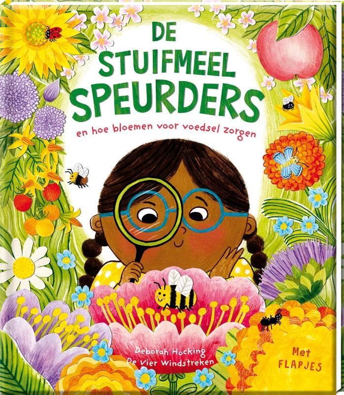 De Stuifmeel Speurders: en hoe bloemen voor voedsel zorgen book