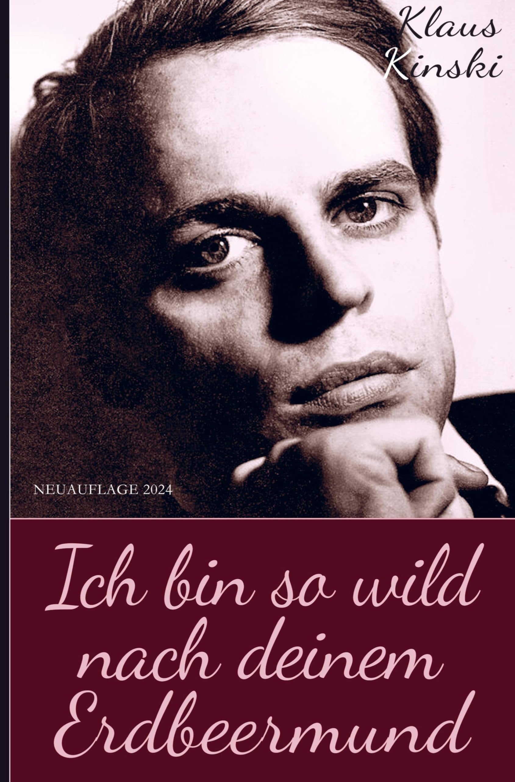 Klaus Kinski: Ich bin so wild nach deinem Erdbeermund (Unzensierte Originalfassung) (Hardcover) Art & Literature