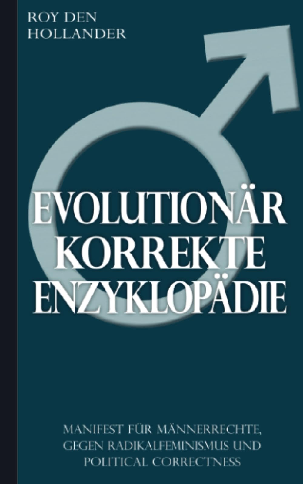 Evolutionär korrekte Enzyklopädie: Manifest für Männerrechte, gegen Radikalfeminismus und Political Correctness Books