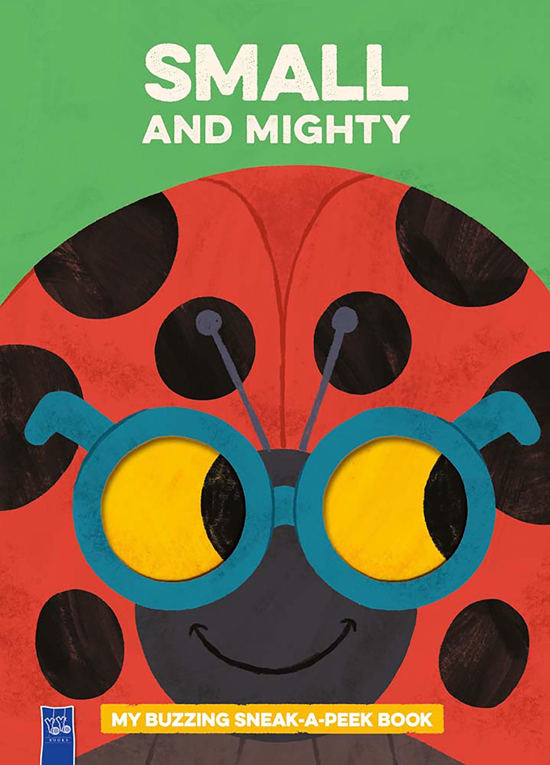 Small and Mighty: My Buzzing Sneak-a-peek Book book