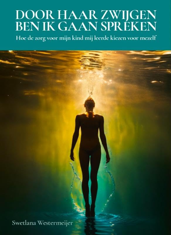 Door haar zwijgen ben ik gaan spreken: Hoe de zorg voor mijn kind mij leerde kiezen voor mezelf book