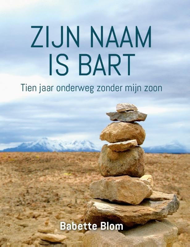 Zijn naam is Bart: Tien jaar onderweg zonder mijn zoon book