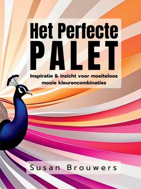 Het Perfecte Palet: Inspiratie & inzicht voor moeiteloos mooie kleurencombinaties book