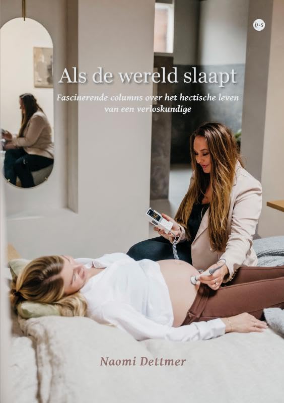 Als de wereld slaapt: Fascinerende columns over het hectische leven van een verloskundige book