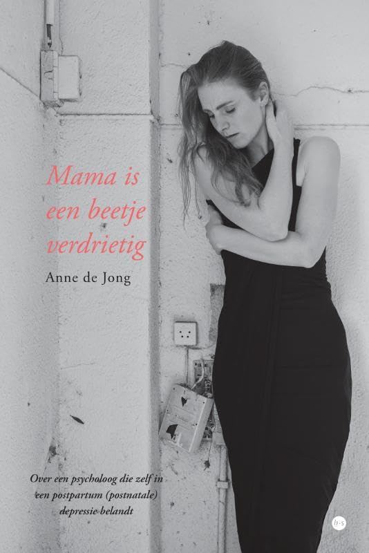 Mama is een beetje verdrietig: Over een psycholoog die zelf in een postpartum (postnatale) depressie belandt book