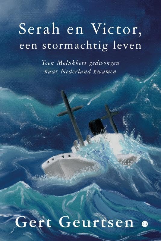 Serah en Victor, een stormachtig leven: Toen Molukkers gedwongen naar Nederland kwamen book