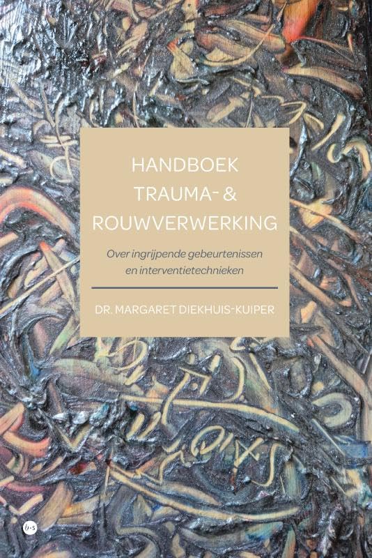 Handboek trauma- & rouwverwerking: Over ingrijpende gebeurtenissen en interventietechnieken Medicine