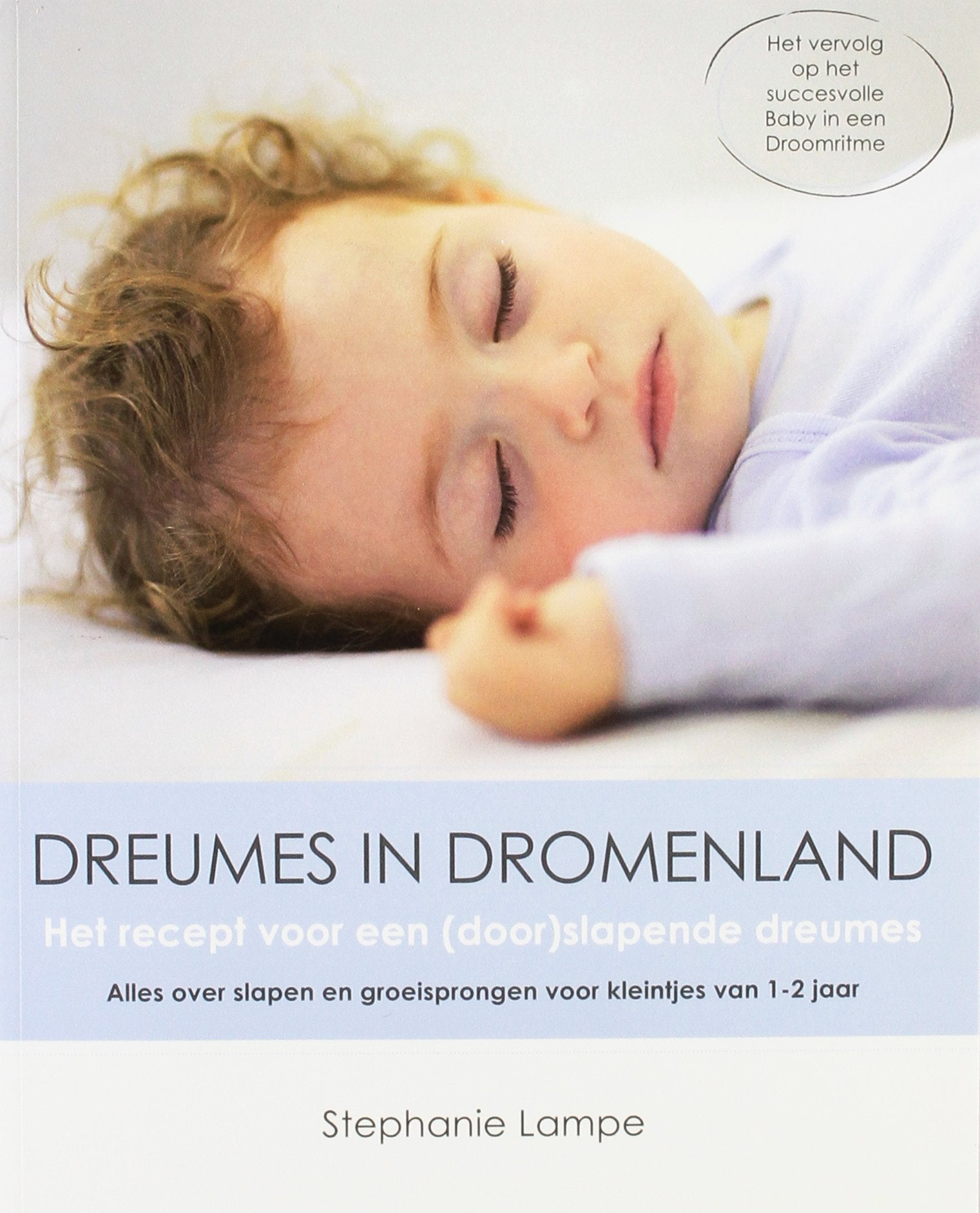 Dreumes in dromenland: het recept voor een (door)slapende dreumes : alles over slapen en groeisprongen voor kleintjes van 1-2 jaar book