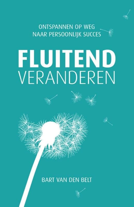 Fluitend veranderen: ontspannen op weg naar persoonlijk succes book