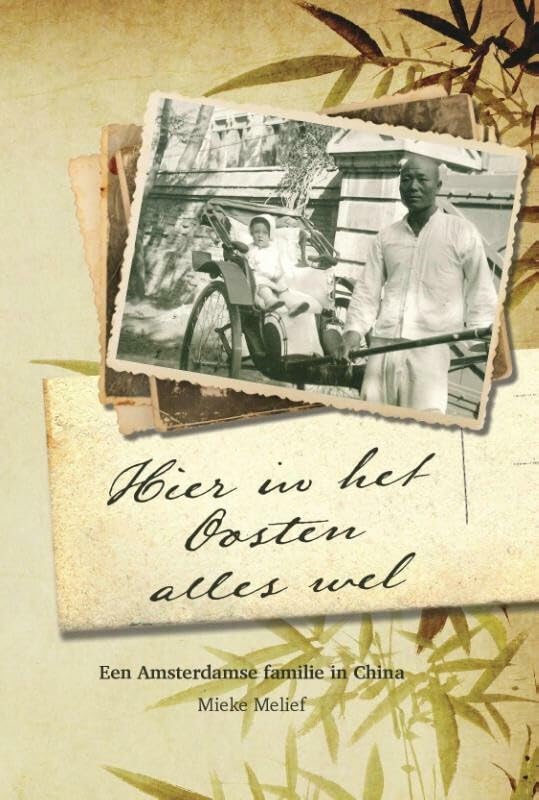 Hier in het Oosten alles wel: een Amsterdamse familie in China book