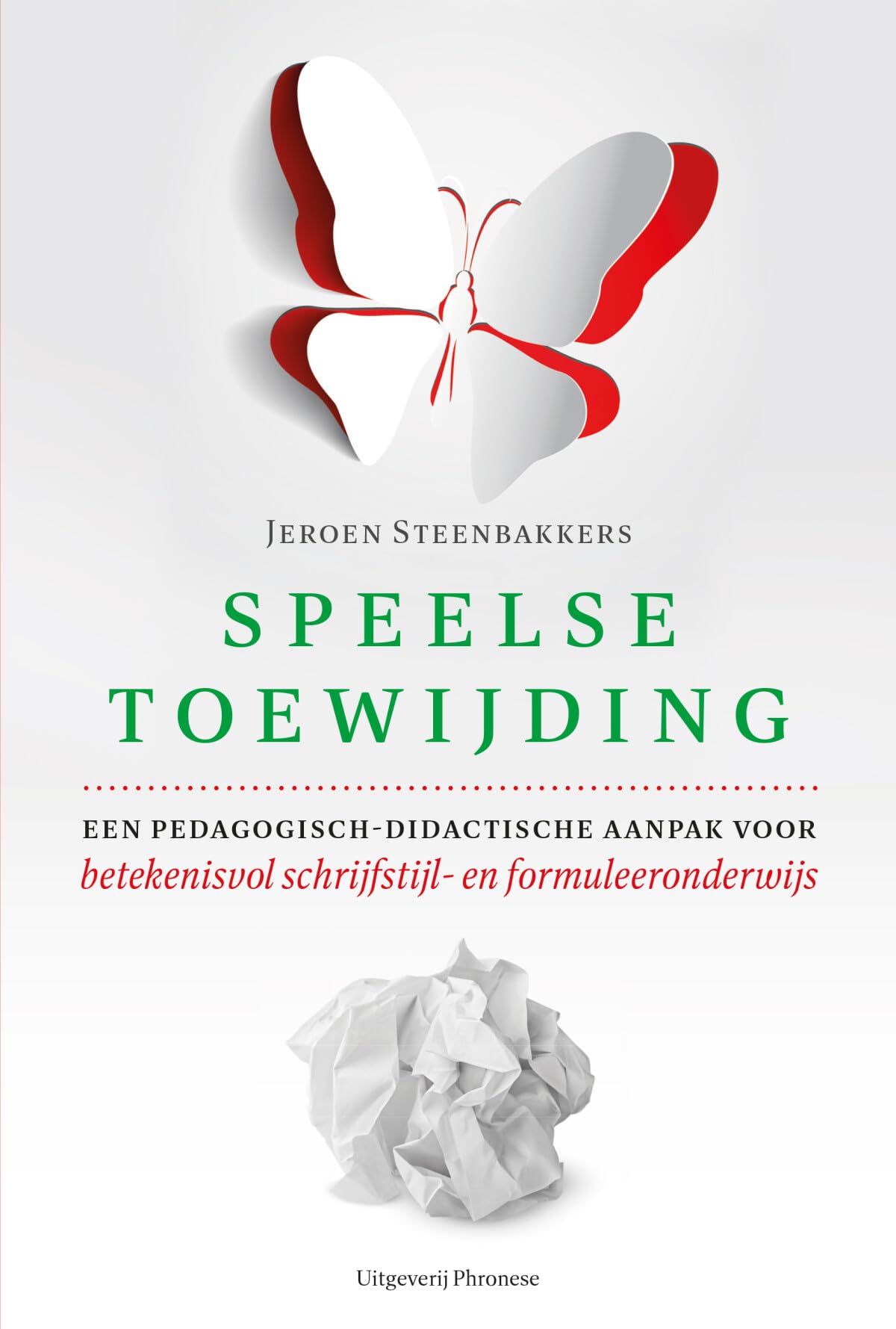 Speelse toewijding: een pedagogisch-didactische aanpak voor betekenisvol schrijfstijl- en formuleeronderwijs book
