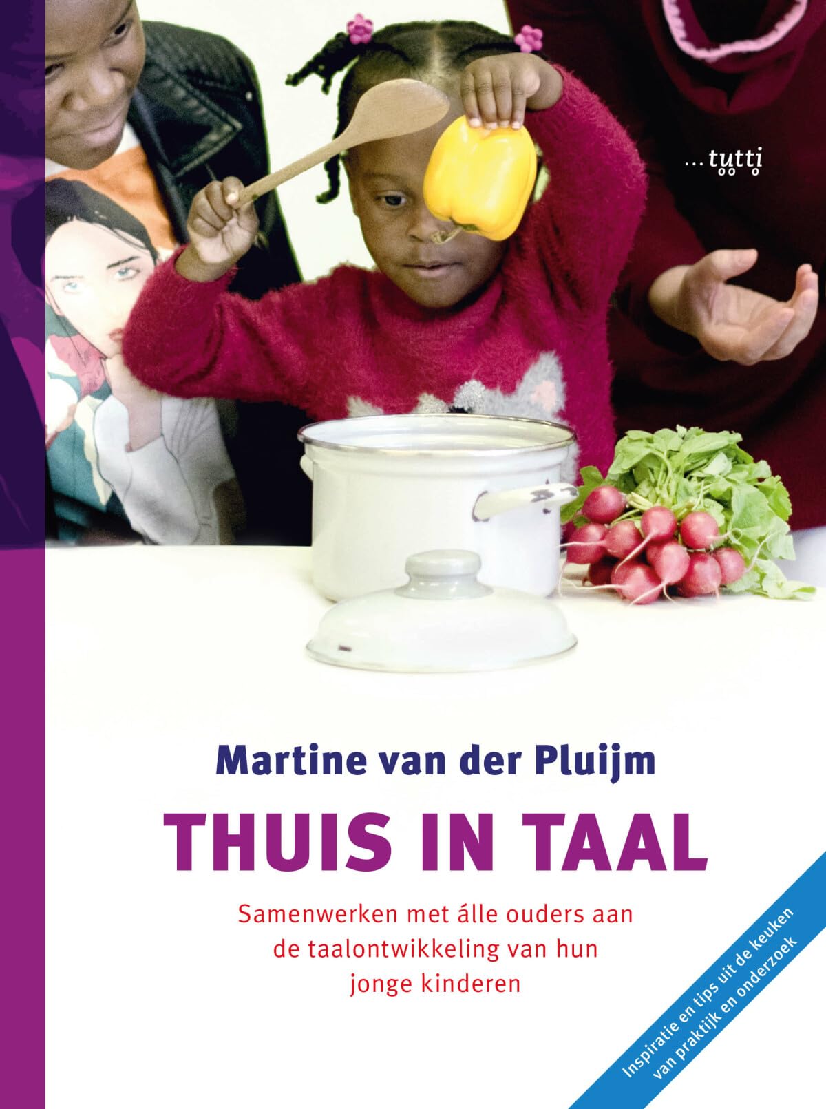 Thuis in taal: samenwerken met álle ouders aan de taalontwikkeling van hun jonge kinderen book