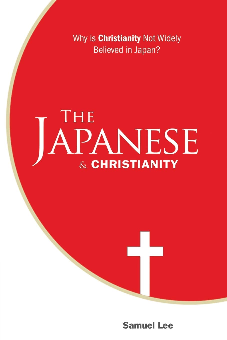 The Japanese and Christianity: Why Is Christianity Not Widely Believed in Japan? Social Sciences