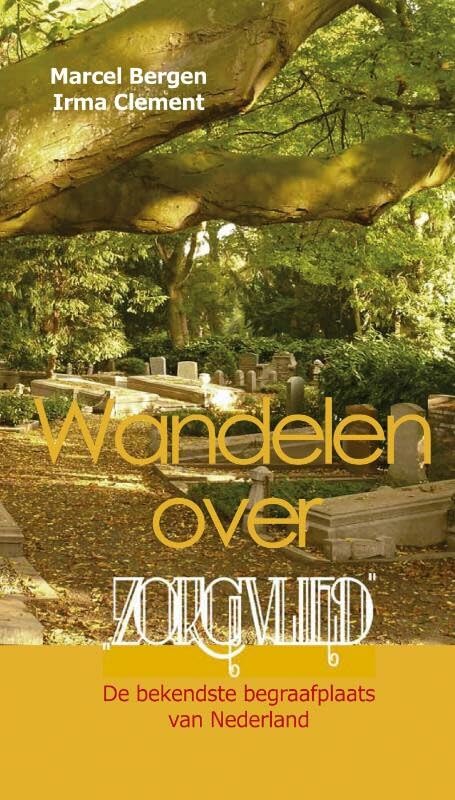 Wandelen over Zorgvlied: de bekendste begraafplaats van Nederland book