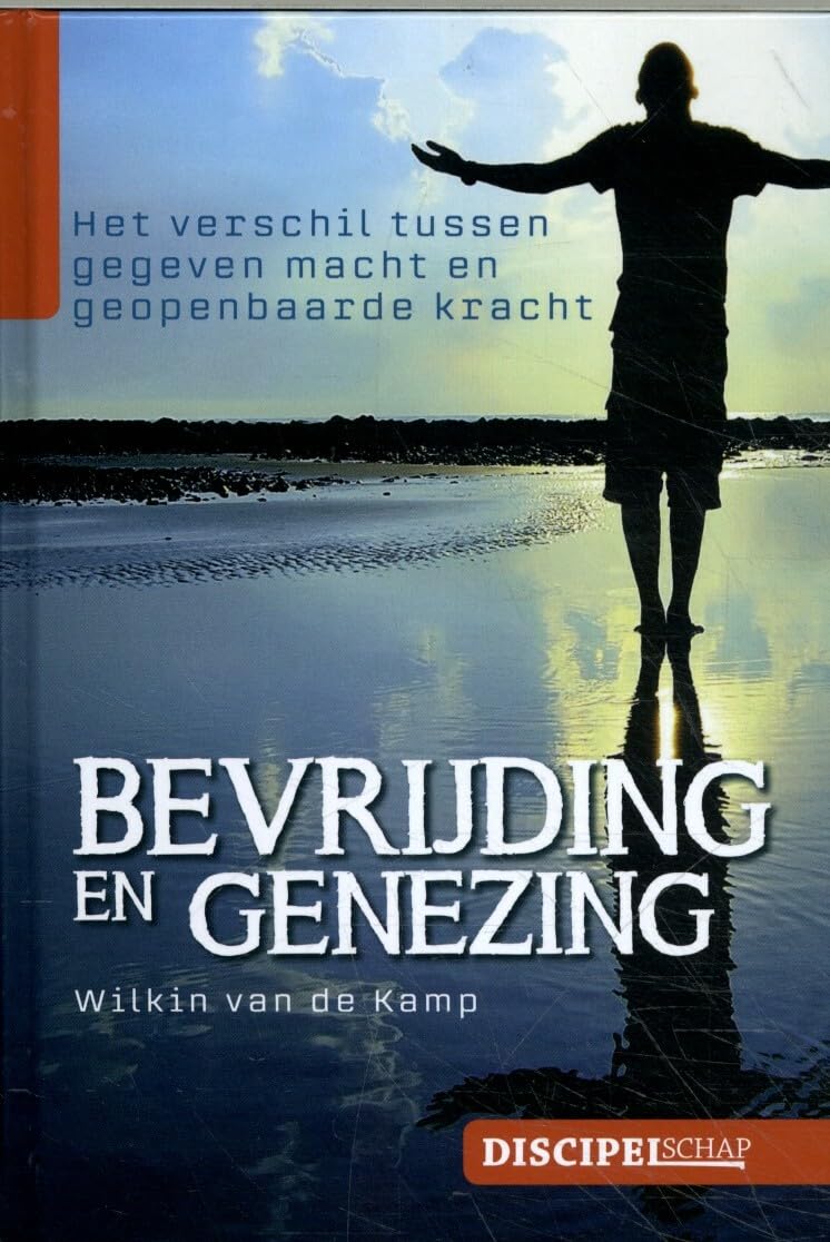 Bevrijding en genezing: Het verschil tussen gegeven macht en geopenbaarde kracht book