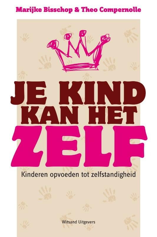 Je kind kan het zelf: kinderen opvoeden tot zelfstandigheid book