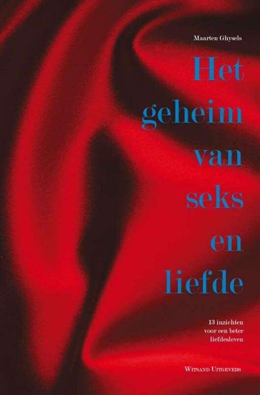 Het geheim van seks en liefde: 13 inzichten voor een beter liefdesleven Partnership & Love