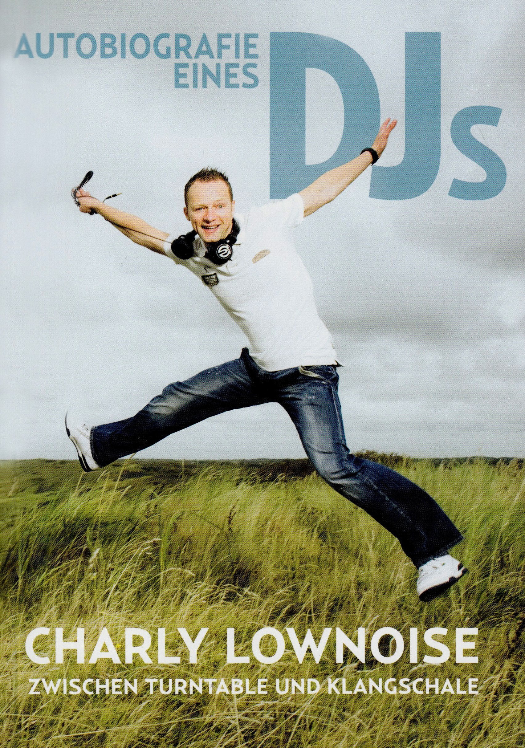 Autobiografie eines DJs: Charly Lownoise zwischen Turntable und Klangschale Art & Literature Books
