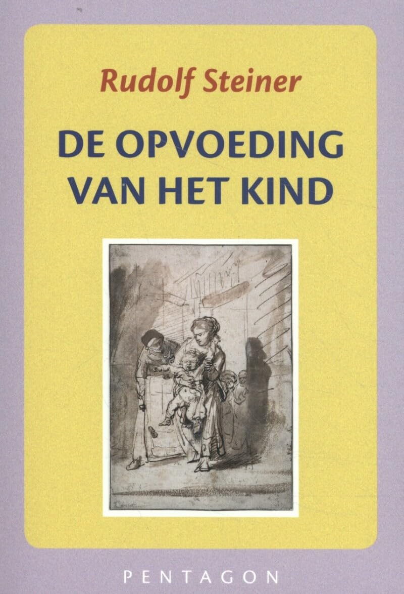 De opvoeding van het kind: inzicht in het wezen van de mens als basis voor opvoeding en onderwijs book