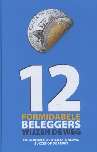 12 Formidabele beleggers wijzen de weg: de geheimen achter jarenlang succes op de beurs book