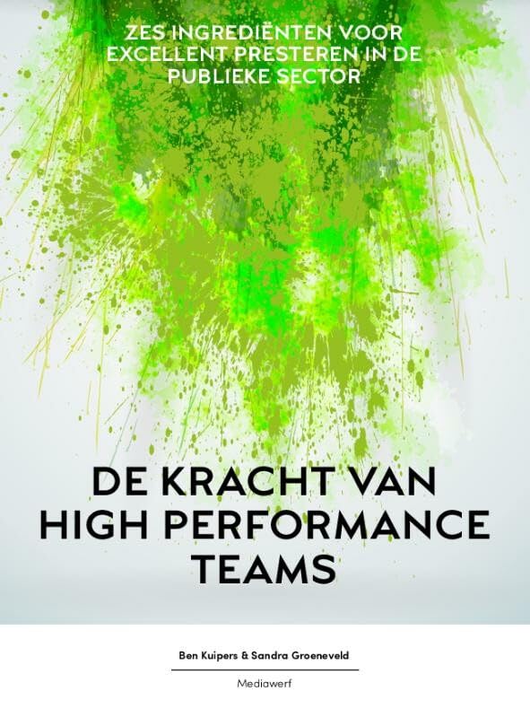 De kracht van high performance teams: zes ingredienten voor excellent presteren in de publiek sector book