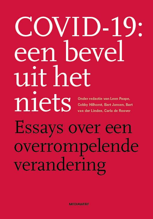 Covid-19: een bevel uit het niets: Essays over een overrompelende verandering book