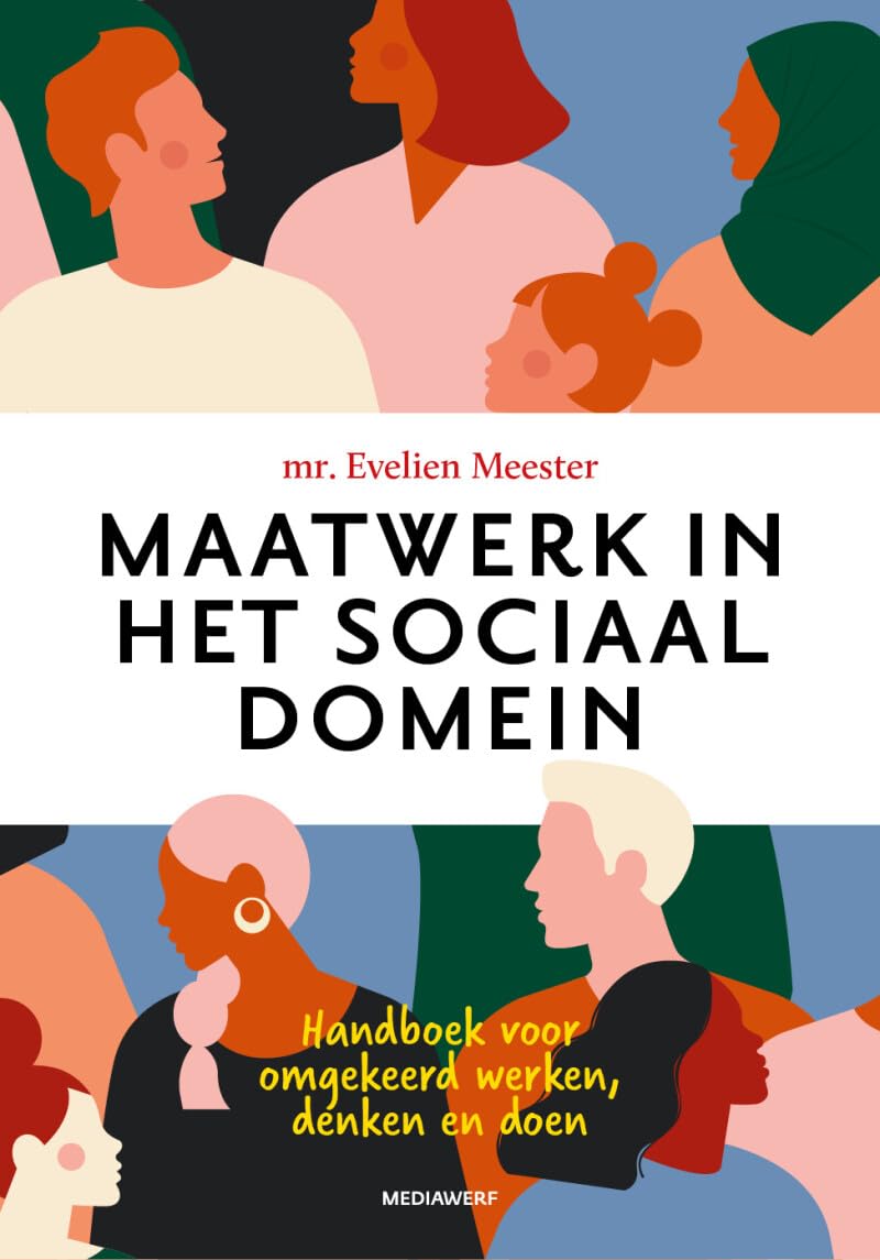 Maatwerk in het sociaal domein: handboek voor omgekeerd werken, denken en doen Business, Finance & Career