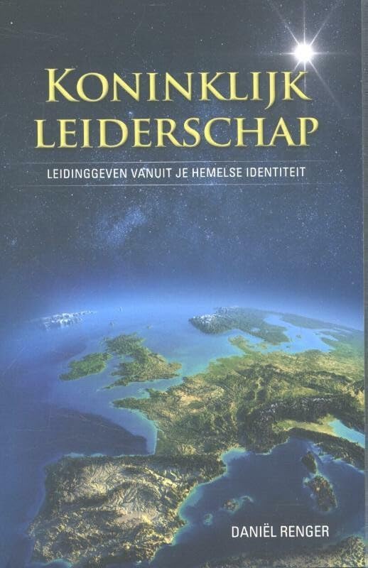 Koninklijk leiderschap: leidinggeven vanuit je hemelse identiteit book
