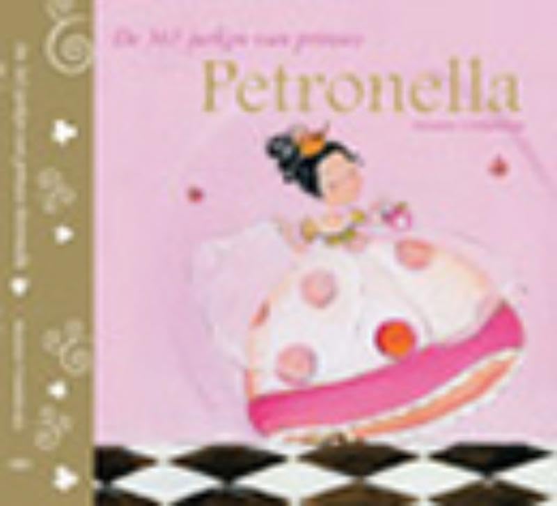 De 365 jurken van prinses Petronella: een sprookje voor kleine prinsen en prinsessen book