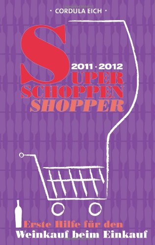Super Shoppen Shopper 2011/2012: Erste Hilfe für den Weinkauf beim Einkauf Cooking & Enjoying