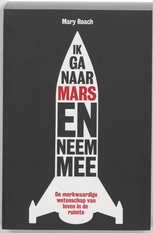 Ik ga naar Mars en neem mee ...: de merkwaardige wetenschap van leven in de ruimte book