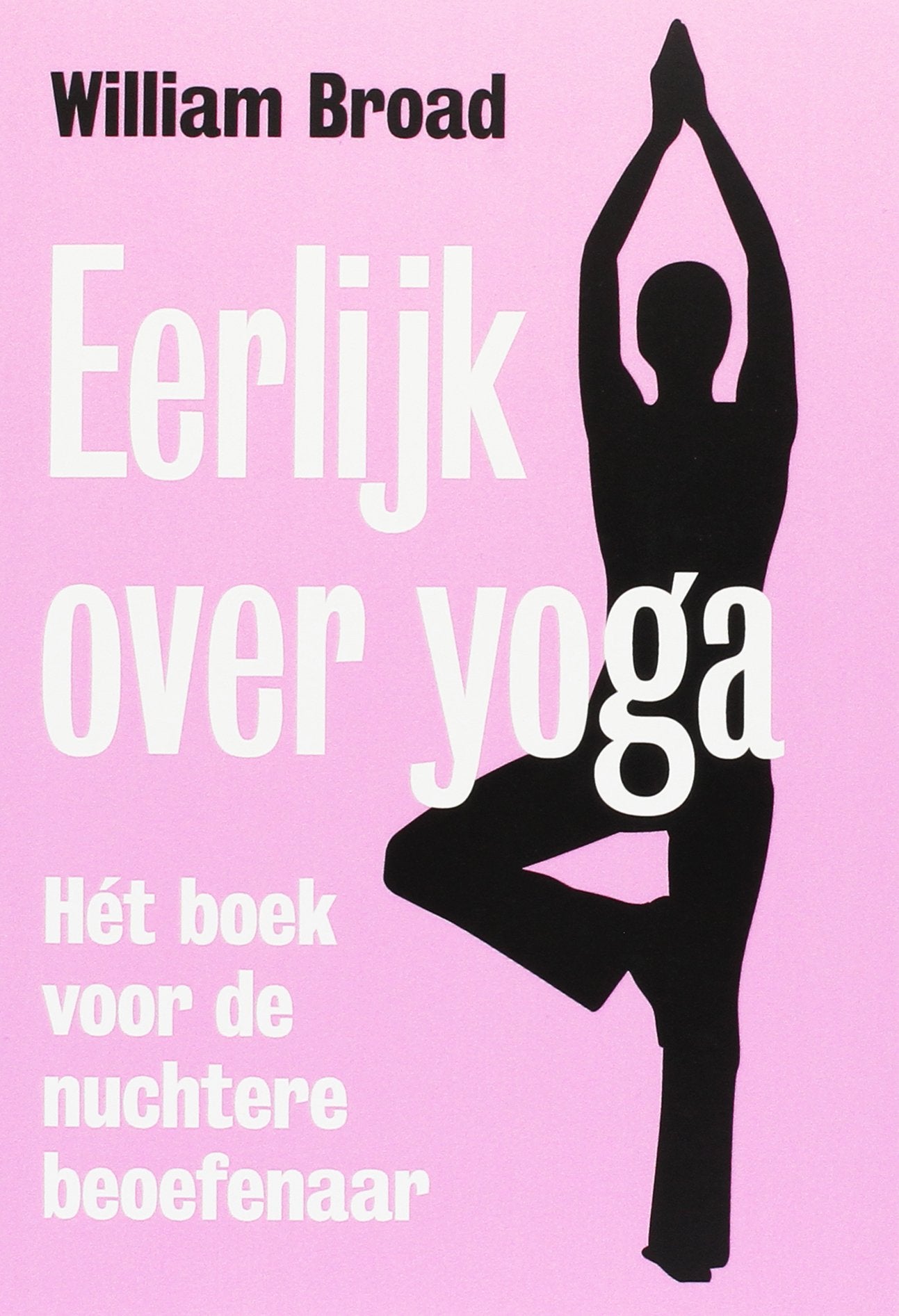 Eerlijk over yoga: het boek voor de nuchtere beoefenaar: hét boek voor de nuchtere beoefenaar Philosophy