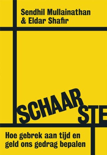 Schaarste: hoe gebrek aan tijd en geld ons gedrag bepalen book